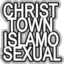 Christ Town Islamosexual