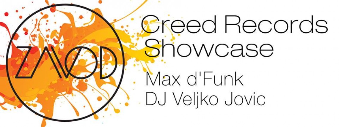 CREED RECORDS SHOWCASE with DJ Veljko Jovic & Max d'Funk @ ZAVOD
