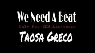 Taosa Greco - We Need A Beat