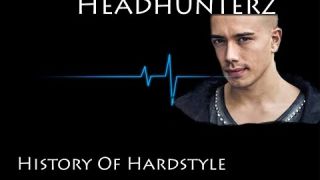 History Of Hardstyle - HEADHUNTERZ